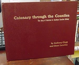 Bild des Verkufers fr Catenary through the Counties: The Story of Montreal and Southern Counties Railway zum Verkauf von Atlantic Bookshop