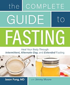 Seller image for Complete Guide To Fasting: Heal Your Body Through Intermittent, Alternate-Day, and Extended Fasting for sale by -OnTimeBooks-