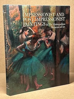 Imagen del vendedor de Impressionist and Post-Impressionist Paintings in the Metropolitan Museum of Art a la venta por San Francisco Book Company