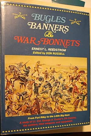 Immagine del venditore per Bugles Banners & War Bonnets From Fort Riley to the Little Big Horn A Study of Lt. Col. George A. Custer's 7th Cavalry, the Soldiers, their weapons and equipment, venduto da Old West Books  (ABAA)