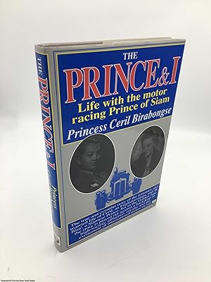 Seller image for The Prince and I: Life with Bira, the Motor Racing Prince of Siam for sale by 84 Charing Cross Road Books, IOBA