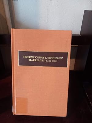 Image du vendeur pour Greene County, Tennessee Marriages, 1783-1868 mis en vente par Stone Soup Books Inc