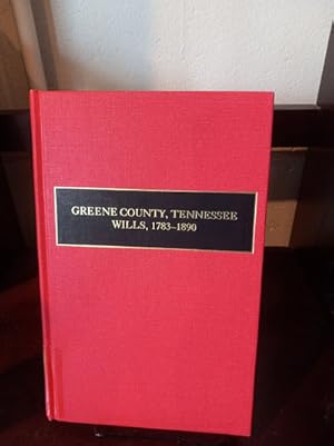 Image du vendeur pour Greene County, Tennessee Wills, 1783-1890 mis en vente par Stone Soup Books Inc