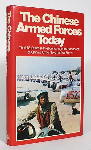 The Chinese Armed Forces Today: The U.S. Defense Intelligence Agency Handbook of China's Army, Na...