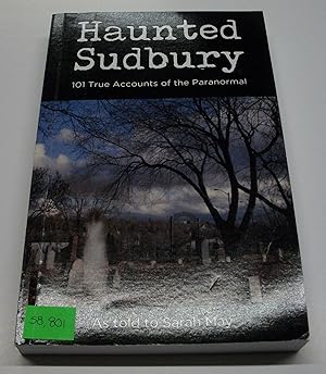 Haunted Sudbury - 101 True Accounts of the Paranormal