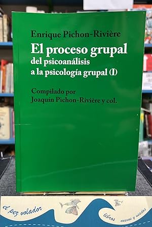 Imagen del vendedor de El Proceso Grupal: del Psicoanalisis a la Psicologia Social (I) (Coleccion Psicologia Contemporanea) (Spanish Edition) a la venta por Librera El Pez Volador