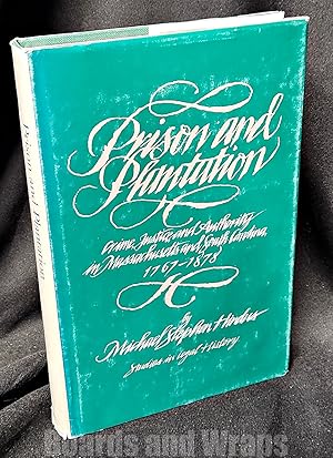 Prison and Plantation Crime, Justice, and Authority in Massachusetts and South Carolina, 1767-1878