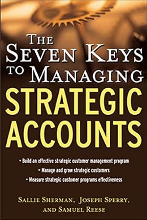 Image du vendeur pour The Seven Keys to Managing Strategic Accounts mis en vente par Reliant Bookstore