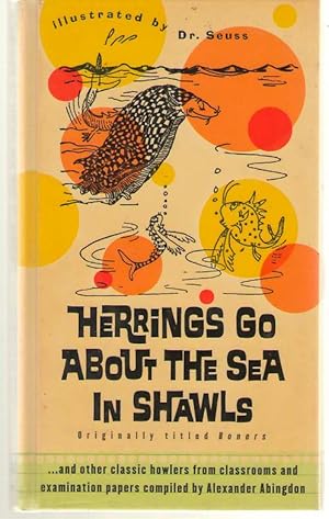 Bild des Verkufers fr Herrings Go about the Sea in Shawls . .And Other Classic Howlers from Classrooms and Examination Papers. . zum Verkauf von Dan Glaeser Books