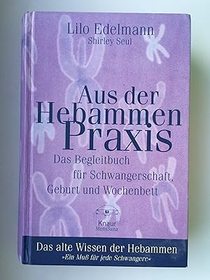 Bild des Verkufers fr Aus der Hebammen-Praxis. Das Begleitbuch fr Schwangerschaft, Geburt und Wochenbett. Das alte Wissen der Hebammen zum Verkauf von Bildungsbuch