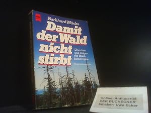 Damit der Wald nicht stirbt : Ursachen u. Folgen d. Waldkatastrophe. Heyne-Bücher / 01 ; Nr. 7197