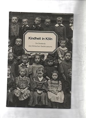 Bild des Verkufers fr Kindheit in Kln : die Bestnde des Klnischen Stadtmuseums. zum Verkauf von Kunsthandlung Rainer Kirchner