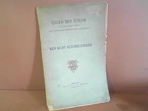 Bild des Verkufers fr Nur nicht sterreichisch. (= Gegen den Strom. Flugschriften einer literarisch-knstlerischen Gesellschaft, Band I.). zum Verkauf von Antiquariat Deinbacher