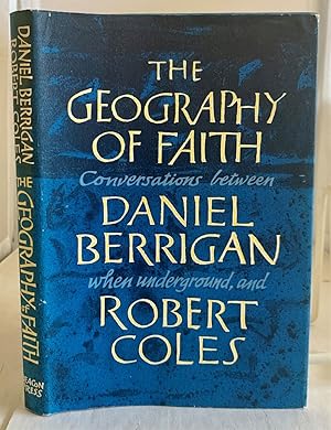 Image du vendeur pour The Geography of Faith; Conversations between Daniel Berrigan, when Underground, and Robert Coles mis en vente par S. Howlett-West Books (Member ABAA)
