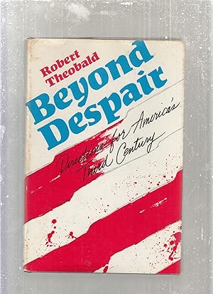 Bild des Verkufers fr Beyond Despair: Directions for American's Third Century zum Verkauf von Old Book Shop of Bordentown (ABAA, ILAB)
