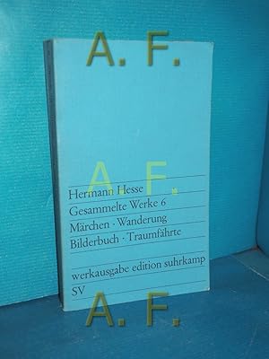 Bild des Verkufers fr Mrchen / Wanderung / Bilderbuch / Traumfhre (Reihe: Hermann Hesse, Gesammelte Werke in zwlf Bnden, Werkausgabe edition suhrkamp, 6. Band) zum Verkauf von Antiquarische Fundgrube e.U.