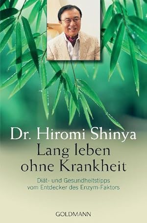 Lang leben ohne Krankheit Diät und Gesundheitstipps vom Entdecker des Enzym-Faktors