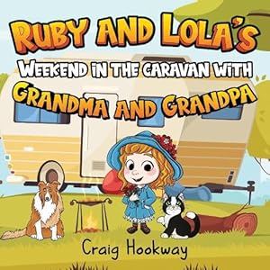 Image du vendeur pour Ruby and Lola's Weekend in the caravan with Grandma and Grandpa (Paperback) mis en vente par AussieBookSeller