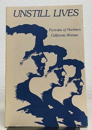 Seller image for Unstill Lives Portraits of Northern California Women for sale by Nick of All Trades