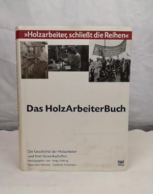 Bild des Verkufers fr Das HolzArbeiterBuch. Die Geschichte der Holzarbeiter und ihrer Gewerkschaften. zum Verkauf von Antiquariat Bler