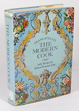 Bild des Verkufers fr Francatelli's The Modern Cook (1846) : 1462 Recipes by Queen Victoria's Chef zum Verkauf von Renaissance Books, ANZAAB / ILAB