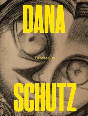 Seller image for Dana Schutz: Between Us (Paperback) for sale by CitiRetail