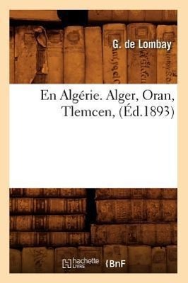 Bild des Verkufers fr En Algerie. Alger, Oran, Tlemcen, (Ed.1893) zum Verkauf von moluna