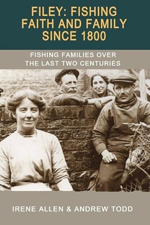 Bild des Verkufers fr Filey: Fishing, Faith and Family Since 1800: Fishing Families Over the Last Two Centuries zum Verkauf von moluna