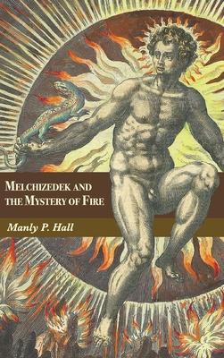 Bild des Verkufers fr Melchizedek and the Mystery of Fire: A Treatise in Three Parts zum Verkauf von moluna