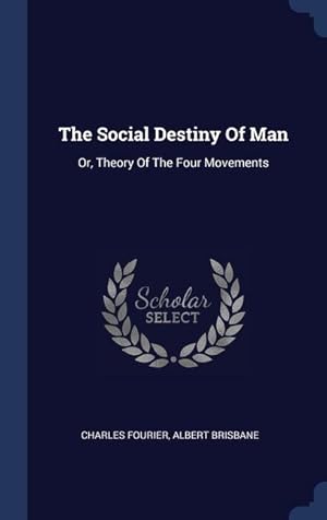Imagen del vendedor de The Social Destiny Of Man: Or, Theory Of The Four Movements a la venta por moluna