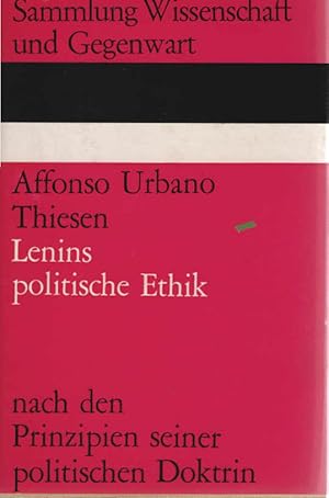 Bild des Verkufers fr Lenins politische Ethik nach den Prinzipien seiner politischen Doktrin : Eine Quellenstudie. [Sammlung Wissenschaft und Gegenwart] zum Verkauf von Schrmann und Kiewning GbR