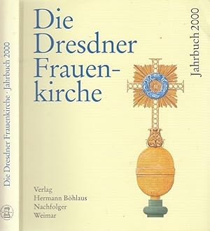 Image du vendeur pour Die Dresdner Frauenkirche. Jahrbuch zu ihrer Geschichte und zu ihrem archologischen Wiederaufbau. Band 6. Jahrbuch 2000. Herausgegeben von der Gesellschaft zur Frderung des Wiederaufbaus der Frauenkirche e. V. unter Mitwirkung der Stiftung Frauenkirche Dresden mis en vente par Antiquariat an der Nikolaikirche