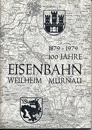 Bild des Verkäufers für 100 Jahre Eisenbahn Weilheim - Murnau. Festschrift zur Jubiläumsfeier am 19./20.5.1979. zum Verkauf von Antiquariat Berghammer