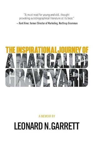 Bild des Verkufers fr A Man Called Graveyard: The Inspirational Journey of Leonard Graveyard Garrett zum Verkauf von moluna