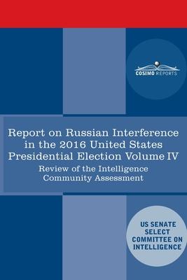 Bild des Verkufers fr Report of the Select Committee on Intelligence U.S. Senate on Russian Active Measures Campaigns and Interference in the 2016 U.S. Election, Volume IV: zum Verkauf von moluna