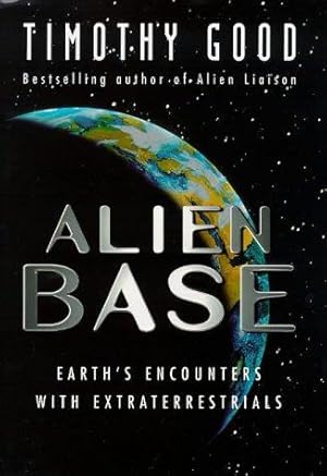 Bild des Verkufers fr Alien Base: Earth's Encounters with Extraterrestrials zum Verkauf von WeBuyBooks