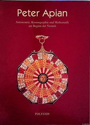 Bild des Verkufers fr Peter Apian : Astronomie, Kosmographie und Mathematik am Beginn der Neuzeit ; mit Ausstellungskatalog. zum Verkauf von Antiquariat Berghammer