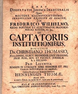 Dissertatio Iuridica Inauguralis, Quam . De Captatoriis Institutionibus, Dirigente Dn. Christiano...