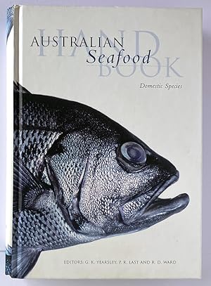 Australian Seafood Handbook: Domestic Species edited by Peter Last, R D Ward and G K Yearsley