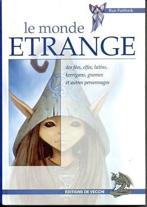 Le monde étrange des fées, elfes, lutins, korrigans, gnomes et autres personnages