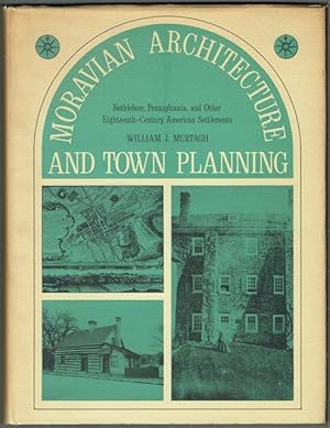 Seller image for Moravian Architecture And Town Planning: Bethlehem, Pennsylvania, And Other Eighteenth-Century American Settlements for sale by Hall of Books