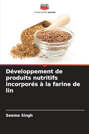 Bild des Verkufers fr Dveloppement de produits nutritifs incorpors  la farine de lin zum Verkauf von moluna