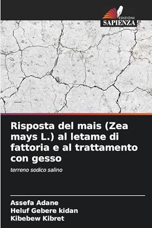 Bild des Verkufers fr Risposta del mais (Zea mays L.) al letame di fattoria e al trattamento con gesso zum Verkauf von moluna