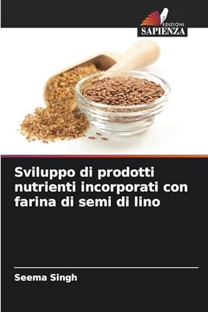 Bild des Verkufers fr Sviluppo di prodotti nutrienti incorporati con farina di semi di lino zum Verkauf von moluna