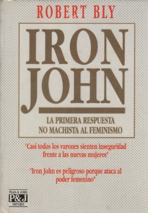 Seller image for Iron John. La primera respuesta no machista al femenismo . for sale by Librería Astarloa