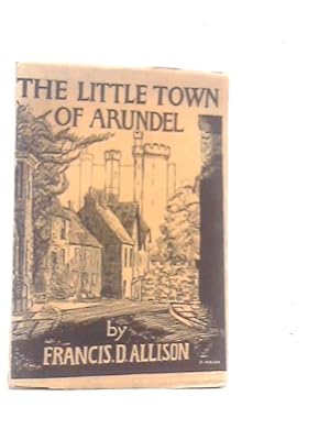 Imagen del vendedor de The Little Town of Arundel a la venta por World of Rare Books