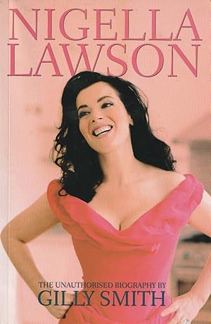 Seller image for Nigella Lawson - the Unauthorised Biography for sale by Haymes & Co. Bookdealers