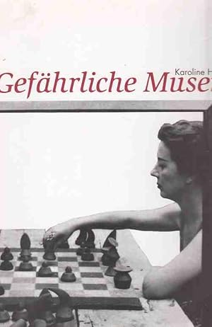 Gefährliche Musen : Frauen um Max Ernst. Von Karoline Hille. [Widmungsexmplar].