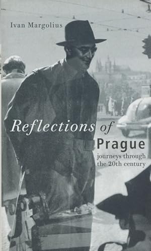 Reflections of Prague: Journeys Through the 20th Century.