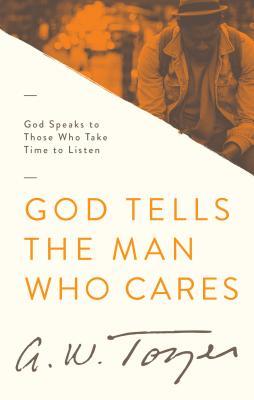 Bild des Verkufers fr God Tells the Man Who Cares: God Speaks to Those Who Take Time to Listen zum Verkauf von moluna